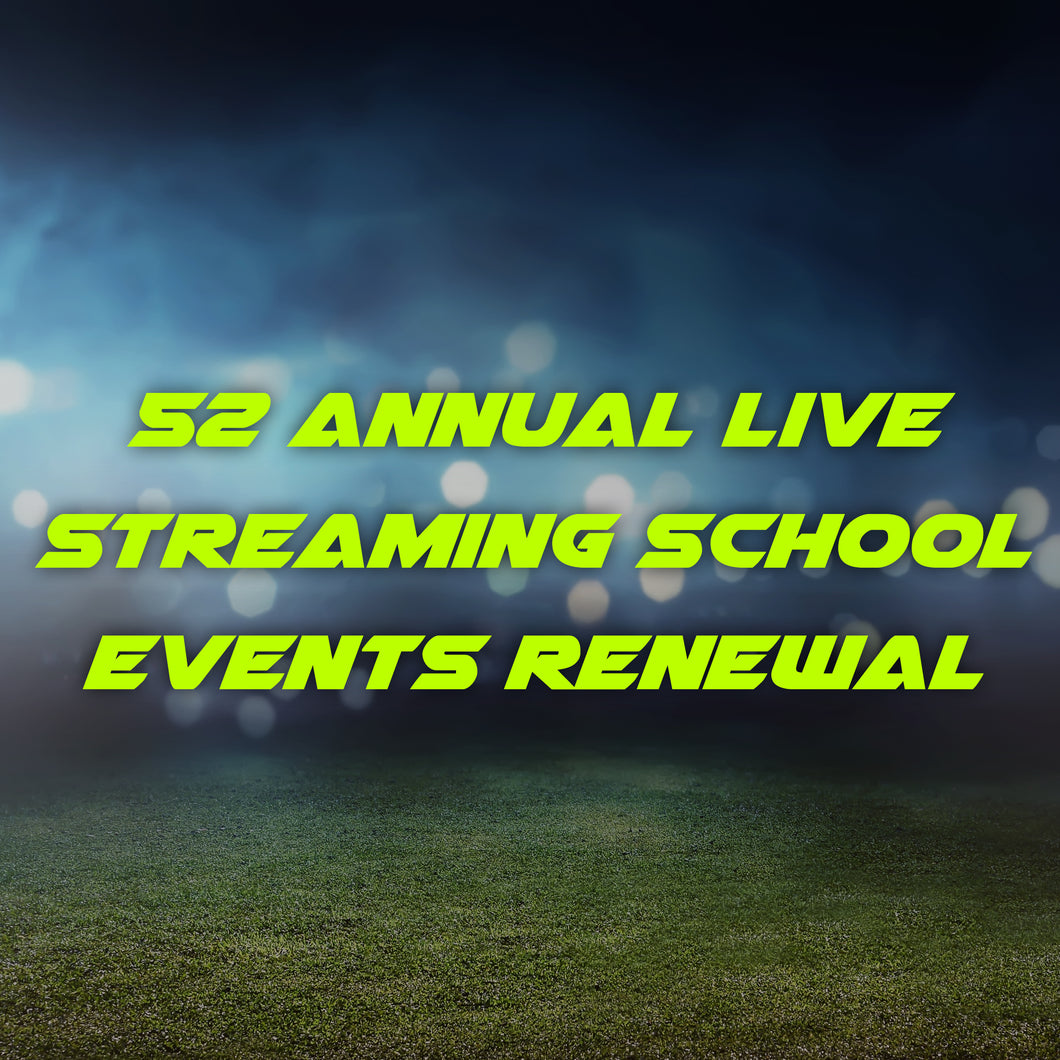 *52 Annual Live Streaming School Events Renewal