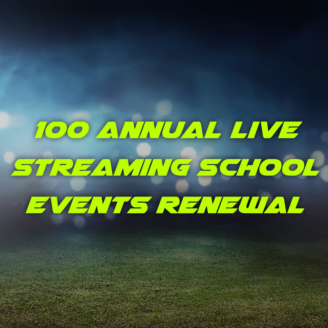 100 Annual School Live Streaming Events Renewal